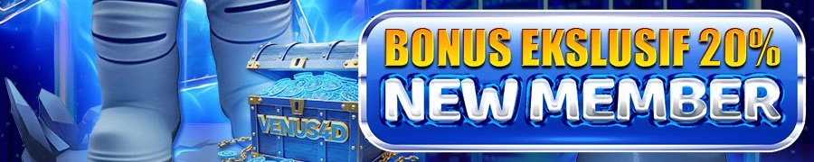 VENUS4D BONUS EKSKLUSIF NEW MEMBER 20%